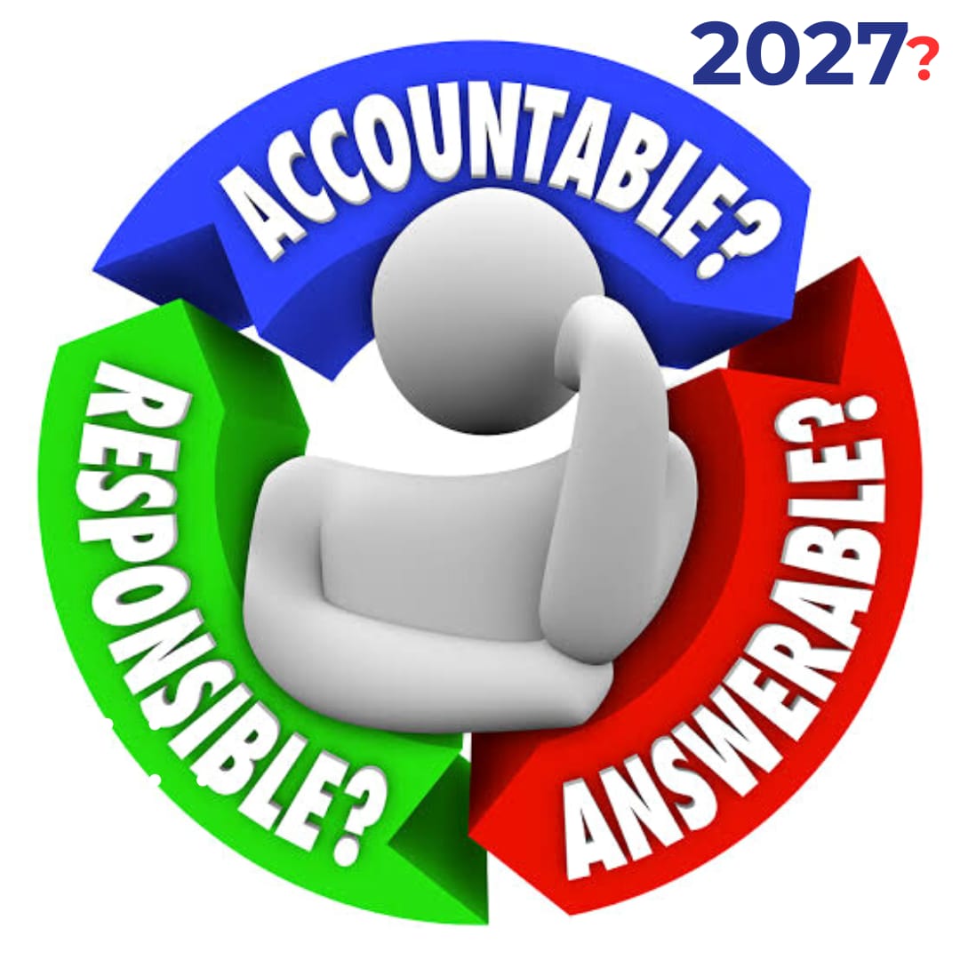 Be accountable to your people, stop reflections on 2027 election